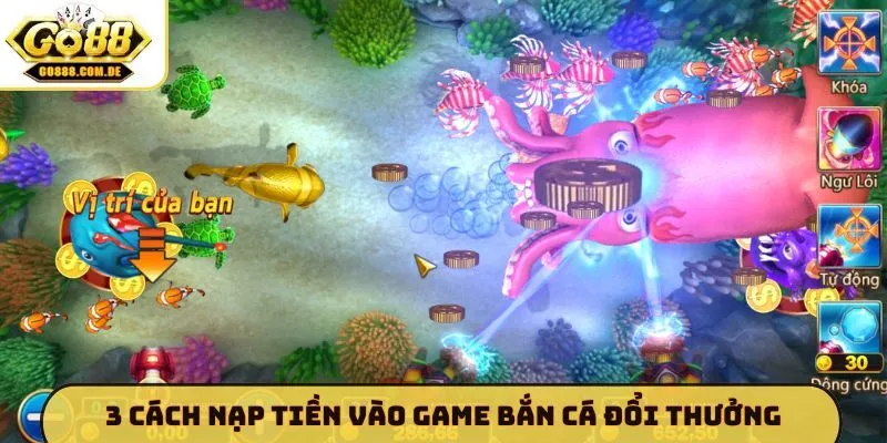 3 cách nạp tiền vào game bắn cá đổi thưởng