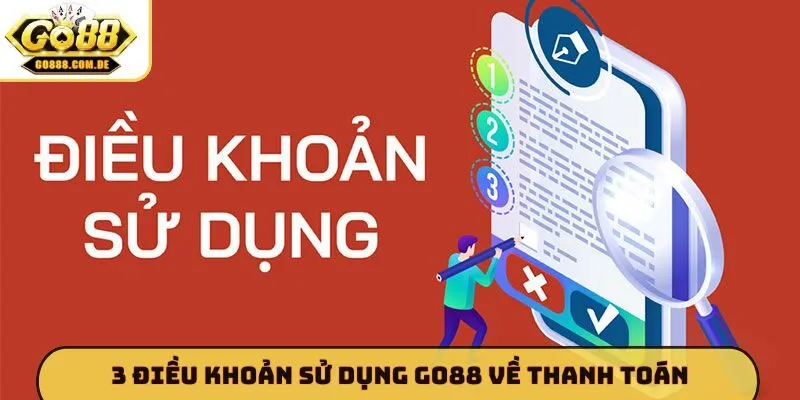 Điều khoản sử dụng GO88 3 điều khoản sử dụng GO88 về thanh toán