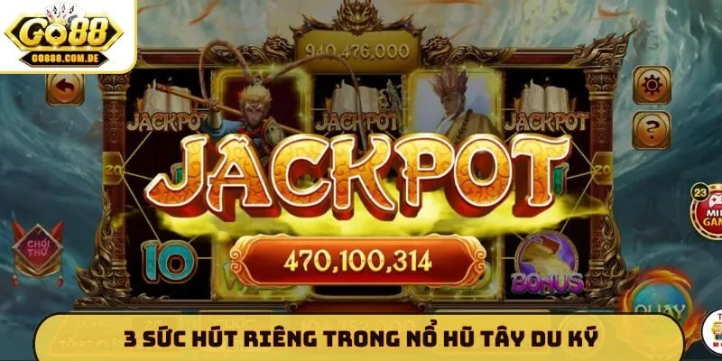 3 sức hút riêng trong nổ hũ Tây Du Ký