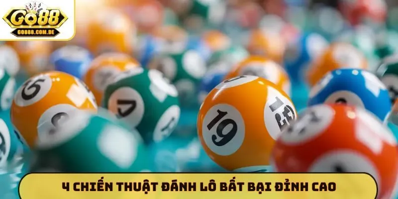 Bật Mí 4 Chiến Thuật Đánh Lô Bất Bại GO88 Tỷ Lệ Trúng Cao Nhất 4 chiến thuật đánh lô bất bại đỉnh cao