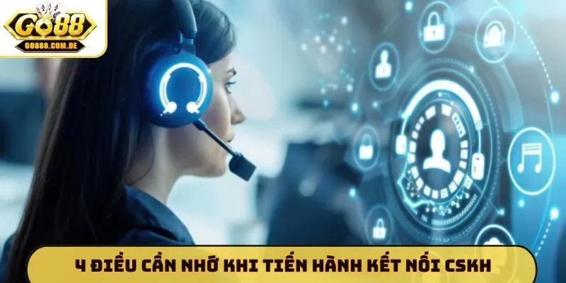 Liên hệ GO88 4 điều cần nhớ khi tiến hành kết nối CSKH