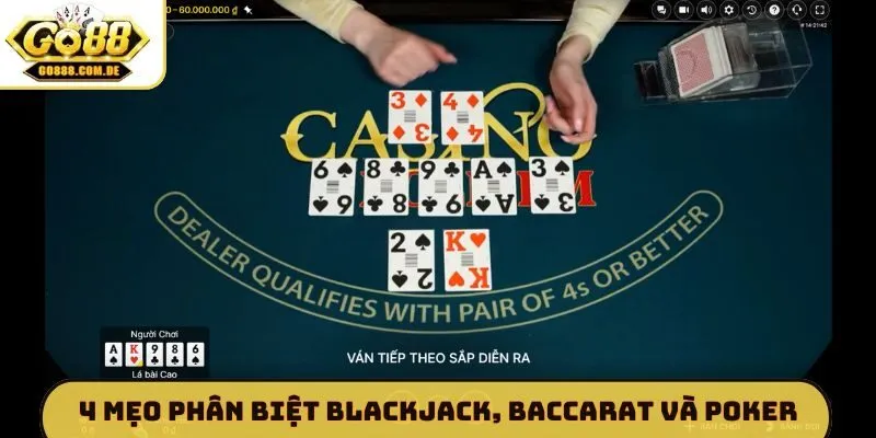 4 mẹo phân biệt Blackjack, Baccarat và Poker