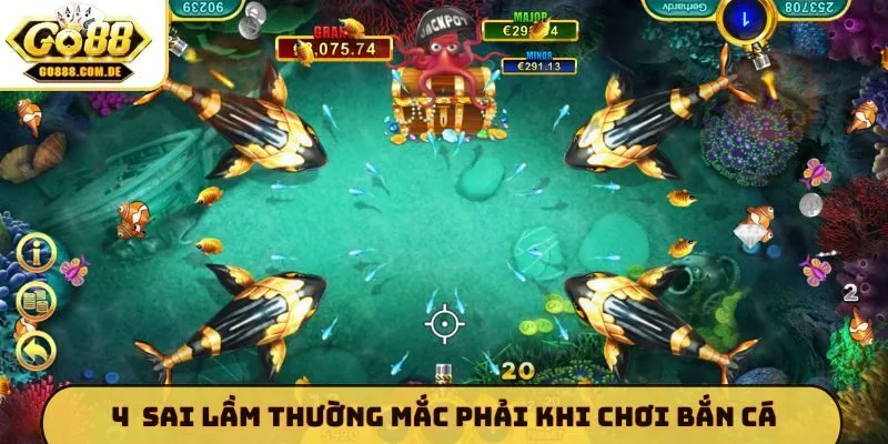 4 sai lầm thường mắc phải khi chơi bắn cá