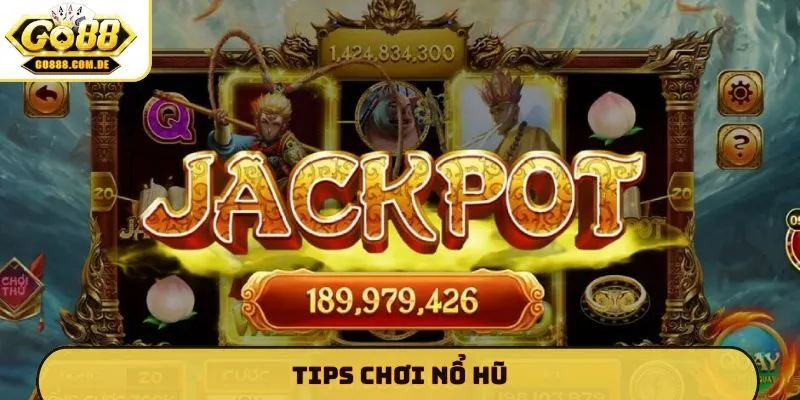 Tips Chơi Nổ Hũ
