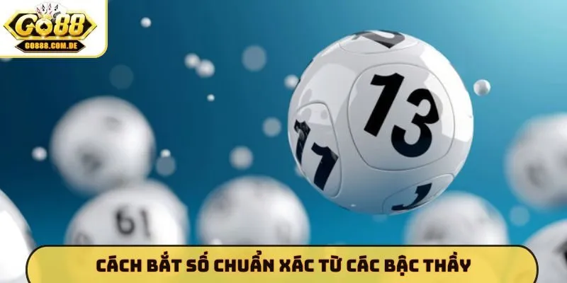 Cách bắt số chuẩn xác từ các bậc thầy