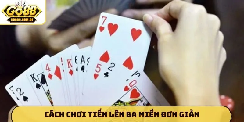 Cách chơi tiến lên ba miền đơn giản