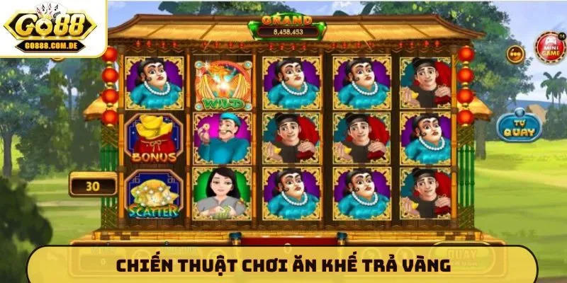 Ăn Khế Trả Vàng GO88 - Săn Hũ Nổ Lớn Cùng Đồ Họa Dân Gian Chiến thuật chơi Ăn Khế Trả Vàng