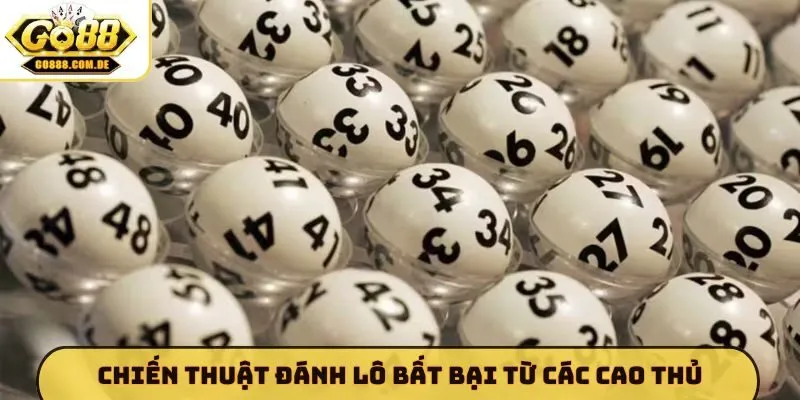 Bật Mí 4 Chiến Thuật Đánh Lô Bất Bại GO88 Tỷ Lệ Trúng Cao Nhất Chiến thuật đánh lô bất bại từ các cao thủ