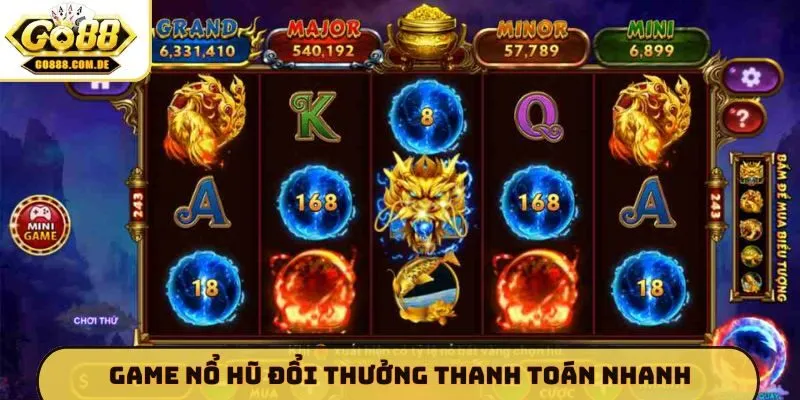 Game nổ hũ đổi thưởng thanh toán nhanh