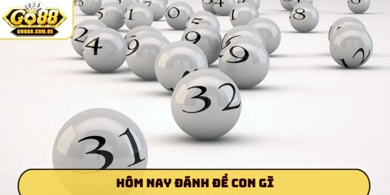 hôm nay đánh đề con gì
