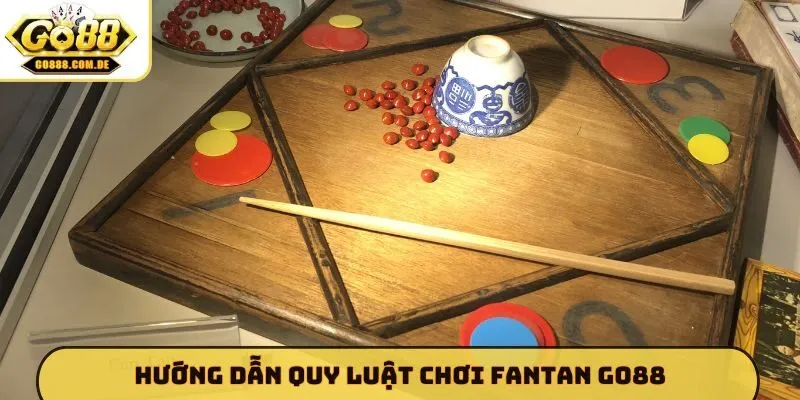 Hướng dẫn quy luật chơi Fantan GO88