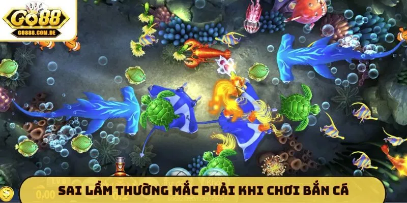 sai lầm thường mắc phải khi chơi bắn cá