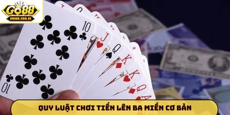 Quy luật chơi tiến lên ba miền cơ bản