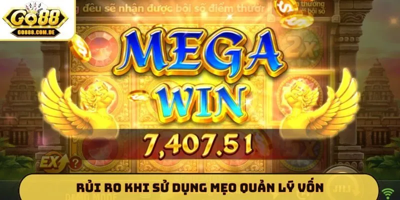 Rủi ro khi sử dụng mẹo quản lý vốn