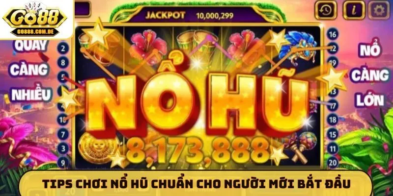 Bật Mí 4 Tips Chơi Nổ Hũ GO88 - Cách Săn Jackpot Cực Dễ Dàng Tips chơi nổ hũ chuẩn cho người mới bắt đầu